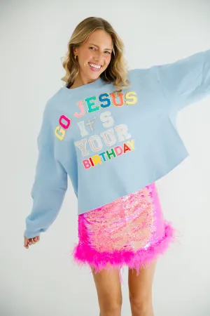 GO JESUS IT'S YOUR BIRTHDAY PULLOVER